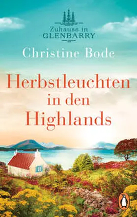Bode |  Herbstleuchten in den Highlands ¿ Zuhause in Glenbarry | Buch |  Sack Fachmedien