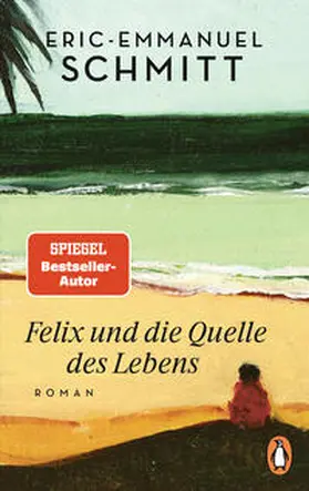 Schmitt | Felix und die Quelle des Lebens | Buch | 978-3-328-10780-4 | sack.de
