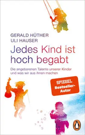 Hüther / Hauser | Jedes Kind ist hoch begabt | Buch | 978-3-328-11201-3 | sack.de