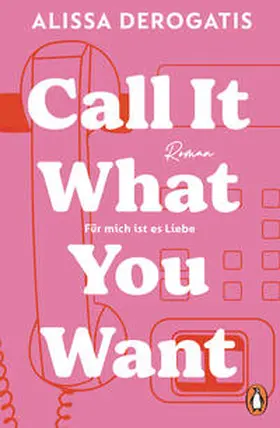 DeRogatis |  Call it what you want - Für mich ist es Liebe | Buch |  Sack Fachmedien