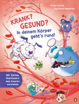 Ludwig |  Krank? Gesund? In deinem Körper geht's rund! | Buch |  Sack Fachmedien