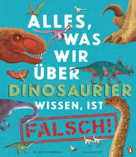 Crumpton |  Alles, was wir über Dinosaurier wissen, ist falsch! | Buch |  Sack Fachmedien