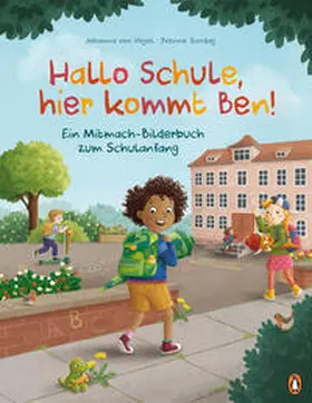 Vogel |  Hallo Schule, hier kommt Ben! - Ein Mitmach-Bilderbuch zum Schulanfang | Buch |  Sack Fachmedien