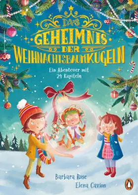 Rose |  Das Geheimnis der Weihnachtsbaumkugeln - Ein Abenteuer mit 24 Kapiteln | Buch |  Sack Fachmedien