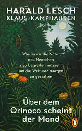 Lesch / Kamphausen | Über dem Orinoco scheint der Mond | Buch | 978-3-328-60175-3 | www2.sack.de