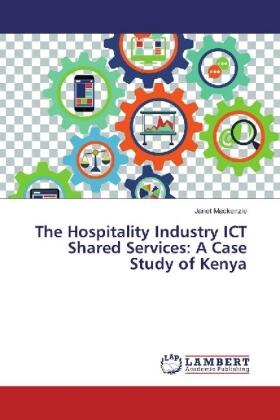 Mackenzie |  The Hospitality Industry ICT Shared Services: A Case Study of Kenya | Buch |  Sack Fachmedien
