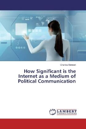 Stewart |  How Significant is the Internet as a Medium of Political Communication | Buch |  Sack Fachmedien