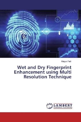 Patil |  Wet and Dry Fingerprint Enhancement using Multi Resolution Technique | Buch |  Sack Fachmedien