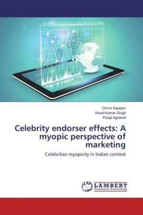 Gautam / Singh / Agrawal |  Celebrity endorser effects: A myopic perspective of marketing | Buch |  Sack Fachmedien
