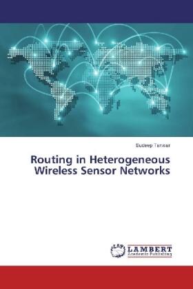 Tanwar |  Routing in Heterogeneous Wireless Sensor Networks | Buch |  Sack Fachmedien