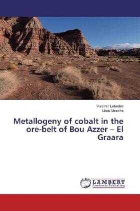 Lebedev / Maacha |  Metallogeny of cobalt in the ore-belt of Bou Azzer - El Graara | Buch |  Sack Fachmedien