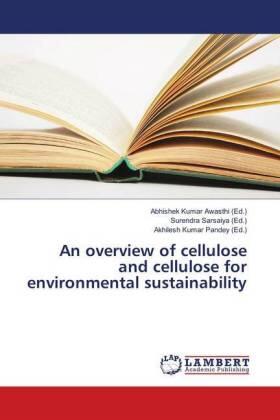 Awasthi / Sarsaiya / Pandey |  An overview of cellulose and cellulose for environmental sustainability | Buch |  Sack Fachmedien