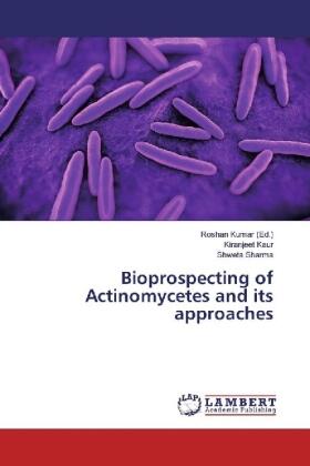 Kaur / Sharma / Kumar |  Bioprospecting of Actinomycetes and its approaches | Buch |  Sack Fachmedien