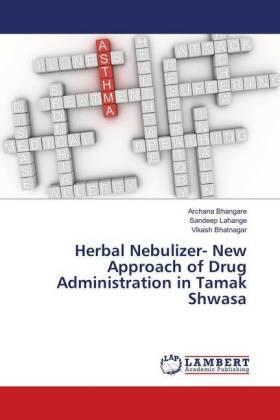 Bhangare / Lahange / Bhatnagar |  Herbal Nebulizer- New Approach of Drug Administration in Tamak Shwasa | Buch |  Sack Fachmedien