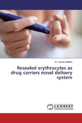 Sahdev |  Resealed erythrocytes as drug carriers novel delivery system | Buch |  Sack Fachmedien