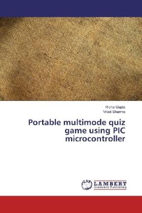 Gupta / Sharma |  Portable multimode quiz game using PIC microcontroller | Buch |  Sack Fachmedien