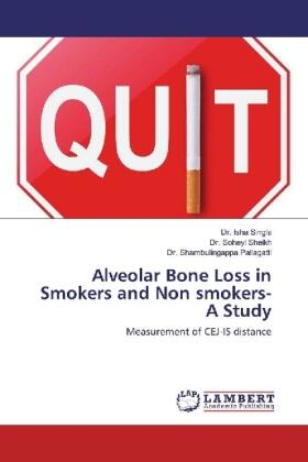 Singla / Sheikh / Pallagatti |  Alveolar Bone Loss in Smokers and Non smokers-A Study | Buch |  Sack Fachmedien