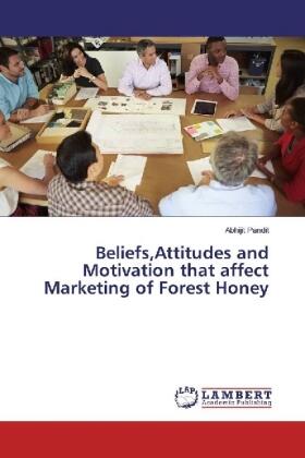 Pandit |  Beliefs,Attitudes and Motivation that affect Marketing of Forest Honey | Buch |  Sack Fachmedien