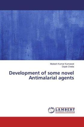 Kumawat / Chetia |  Development of some novel Antimalarial agents | Buch |  Sack Fachmedien