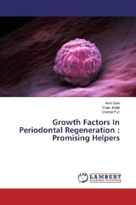 Goel / Jindal / Puri |  Growth Factors In Periodontal Regeneration : Promising Helpers | Buch |  Sack Fachmedien