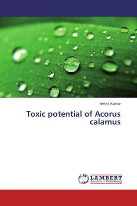 Kumar |  Toxic potential of Acorus calamus | Buch |  Sack Fachmedien