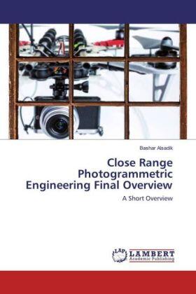 Alsadik |  Close Range Photogrammetric Engineering Final Overview | Buch |  Sack Fachmedien
