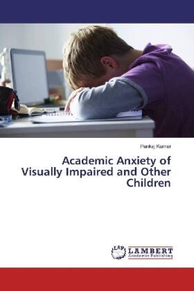 Kumar |  Academic Anxiety of Visually Impaired and Other Children | Buch |  Sack Fachmedien