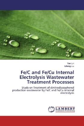 Lin / Liu |  Fe/C and Fe/Cu Internal Electrolysis Wastewater Treatment Processes | Buch |  Sack Fachmedien