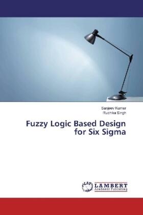 Kumar / Singh |  Fuzzy Logic Based Design for Six Sigma | Buch |  Sack Fachmedien