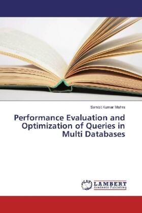 Mishra |  Performance Evaluation and Optimization of Queries in Multi Databases | Buch |  Sack Fachmedien