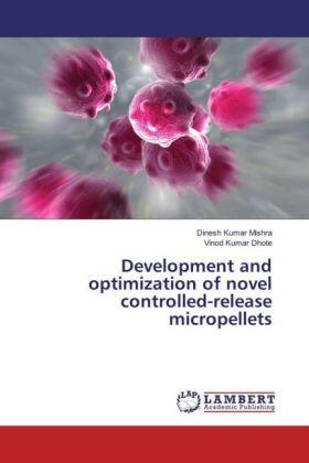Mishra / Dhote |  Development and optimization of novel controlled-release micropellets | Buch |  Sack Fachmedien