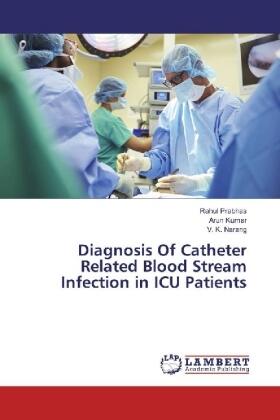 Prabhas / Kumar / Narang |  Diagnosis Of Catheter Related Blood Stream Infection in ICU Patients | Buch |  Sack Fachmedien