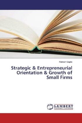 Gupta |  Strategic & Entrepreneurial Orientation & Growth of Small Firms | Buch |  Sack Fachmedien