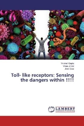 Gupta / Jindal / Goel |  Toll- like receptors: Sensing the dangers within !!!! | Buch |  Sack Fachmedien