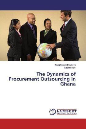 Afari Buabeng / Nani |  The Dynamics of Procurement Outsourcing in Ghana | Buch |  Sack Fachmedien