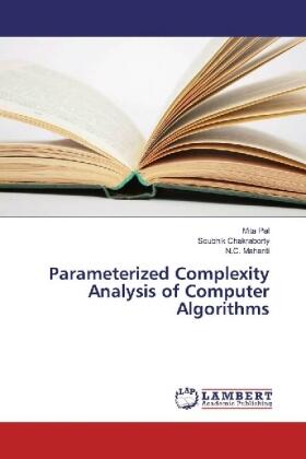 Pal / Chakraborty / Mahanti |  Parameterized Complexity Analysis of Computer Algorithms | Buch |  Sack Fachmedien