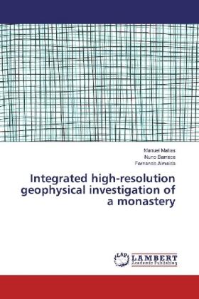 Matias / Barraca / Almeida |  Integrated high-resolution geophysical investigation of a monastery | Buch |  Sack Fachmedien