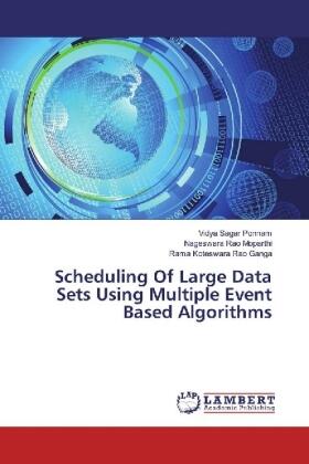 Ponnam / Moparthi / Ganga |  Scheduling Of Large Data Sets Using Multiple Event Based Algorithms | Buch |  Sack Fachmedien