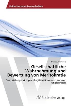 Ackermann |  Gesellschaftliche Wahrnehmung und Bewertung von Meritokratie | Buch |  Sack Fachmedien