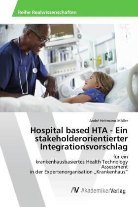 Heitmann-Möller |  Hospital based HTA - Ein stakeholderorientierter Integrationsvorschlag | Buch |  Sack Fachmedien