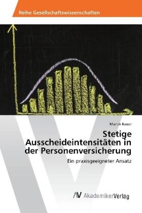 Bauer |  Stetige Ausscheideintensitäten in der Personenversicherung | Buch |  Sack Fachmedien