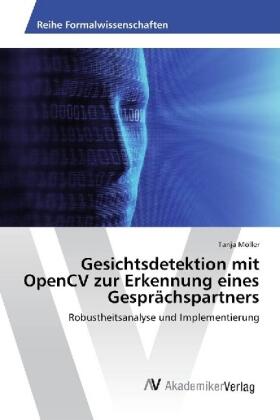Möller |  Gesichtsdetektion mit OpenCV zur Erkennung eines Gesprächspartners | Buch |  Sack Fachmedien