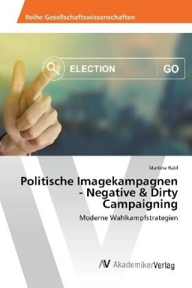 Rabl |  Politische Imagekampagnen - Negative & Dirty Campaigning | Buch |  Sack Fachmedien