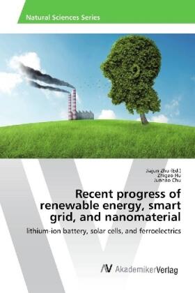 Hu / Chu / Zhu |  Recent progress of renewable energy, smart grid, and nanomaterial | Buch |  Sack Fachmedien