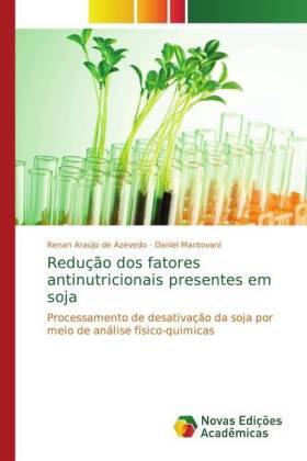 Araújo de Azevedo / Mantovani |  Redução dos fatores antinutricionais presentes em soja | Buch |  Sack Fachmedien