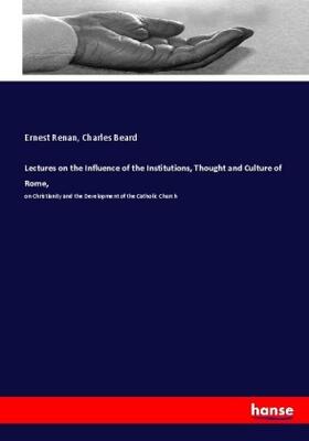 Renan / Beard |  Lectures on the Influence of the Institutions, Thought and Culture of Rome, | Buch |  Sack Fachmedien
