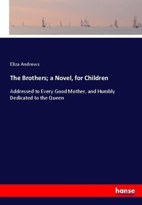 Andrews |  The Brothers; a Novel, for Children | Buch |  Sack Fachmedien