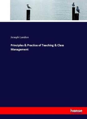 Landon |  Principles & Practice of Teaching & Class Management | Buch |  Sack Fachmedien
