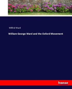 Ward |  William George Ward and the Oxford Movement | Buch |  Sack Fachmedien