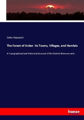 Hannett |  The Forest of Arden  Its Towns, Villages, and Hamlets | Buch |  Sack Fachmedien